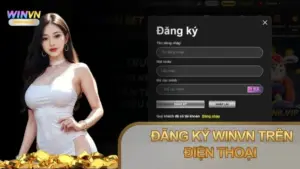 Cách đăng ký Winvn trên điện thoại nhanh chóng
