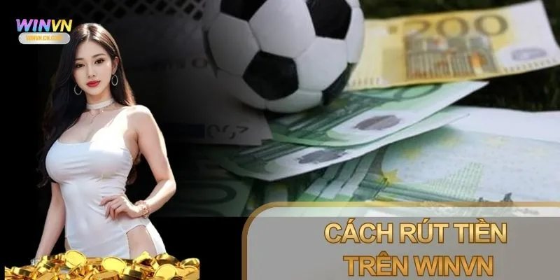 Hệ thống rút tiền Winvn được thiết kế đơn giản