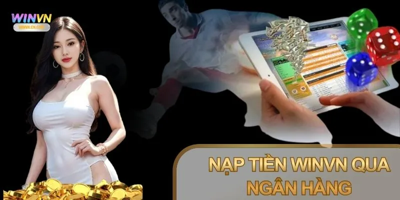 Nạp tiền Winvn qua chuyển khoản ngân hàng nội địa