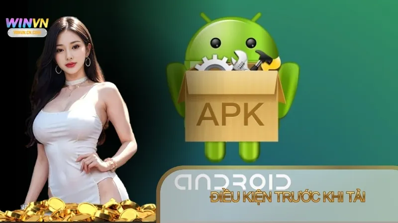 Trước khi tải Winvn Bet APK, người chơi cần chuẩn bị thiết bị Android tương thích